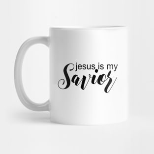 Jesus is my savior Mug